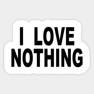 I LOVE NOTHING Sticker